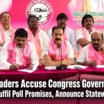BRS Leaders Accuse Congress Government of Failing to Fulfil Poll Promises, Announce Statewide Protests